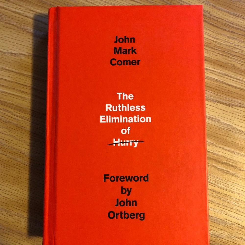 The Ruthless Elimination of Hurry - John Mark Comer